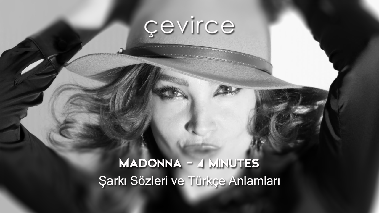 Madonna – 4 Minutes Şarkı Sözleri ve Türkçe Anlamları