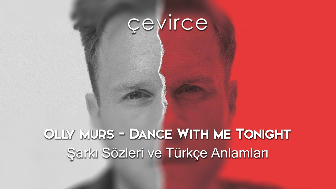 Olly Murs – Dance With Me Tonight Şarkı Sözleri ve Türkçe Anlamları