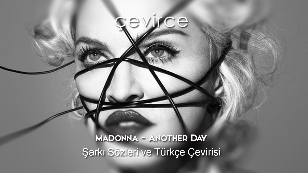 Madonna – Another Day Şarkı Sözleri ve Türkçe Çevirisi