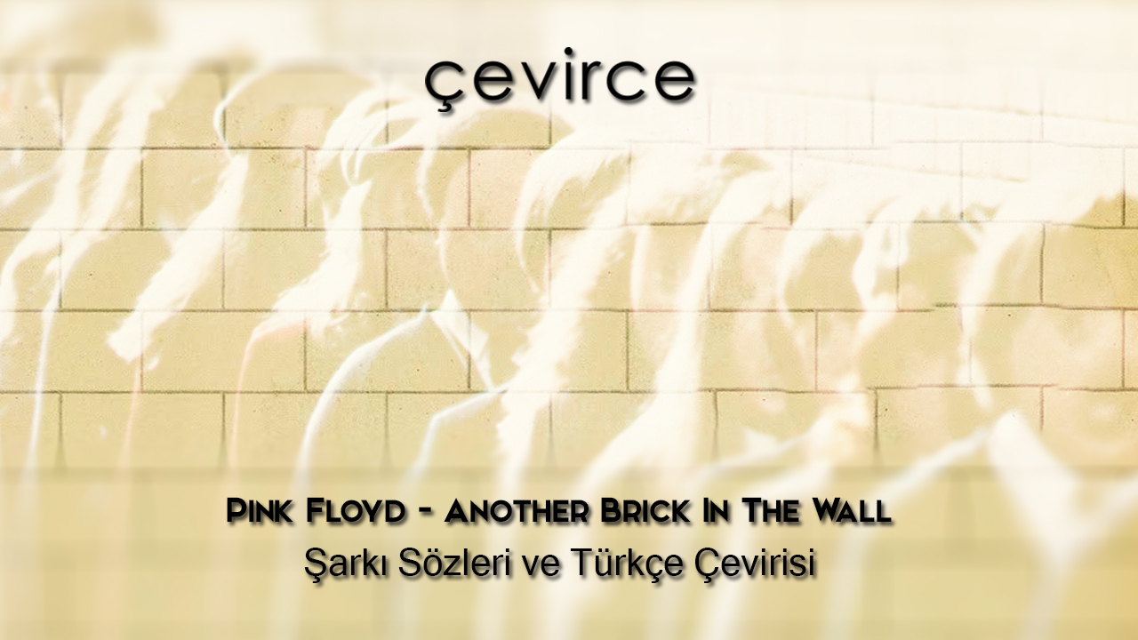 Pink Floyd – Another Brick In The Wall Şarkı Sözleri ve Türkçe Çevirisi