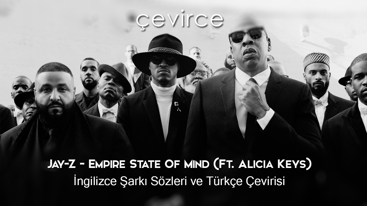 Jay-Z – Empire State Of Mind (Ft. Alicia Keys) İngilizce Şarkı Sözleri ve Türkçe Çevirisi