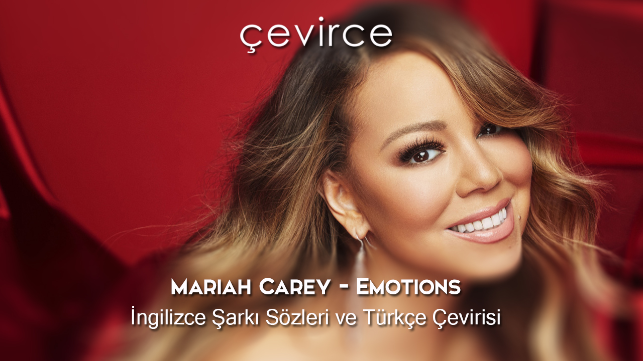 Mariah Carey – Emotions İngilizce Şarkı Sözleri ve Türkçe Çevirisi