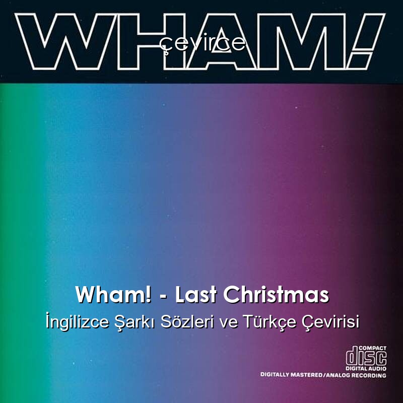 Wham! – Last Christmas İngilizce Şarkı Sözleri ve Türkçe Çevirisi