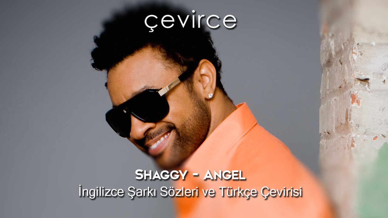 Shaggy – Angel İngilizce Şarkı Sözleri ve Türkçe Çevirisi