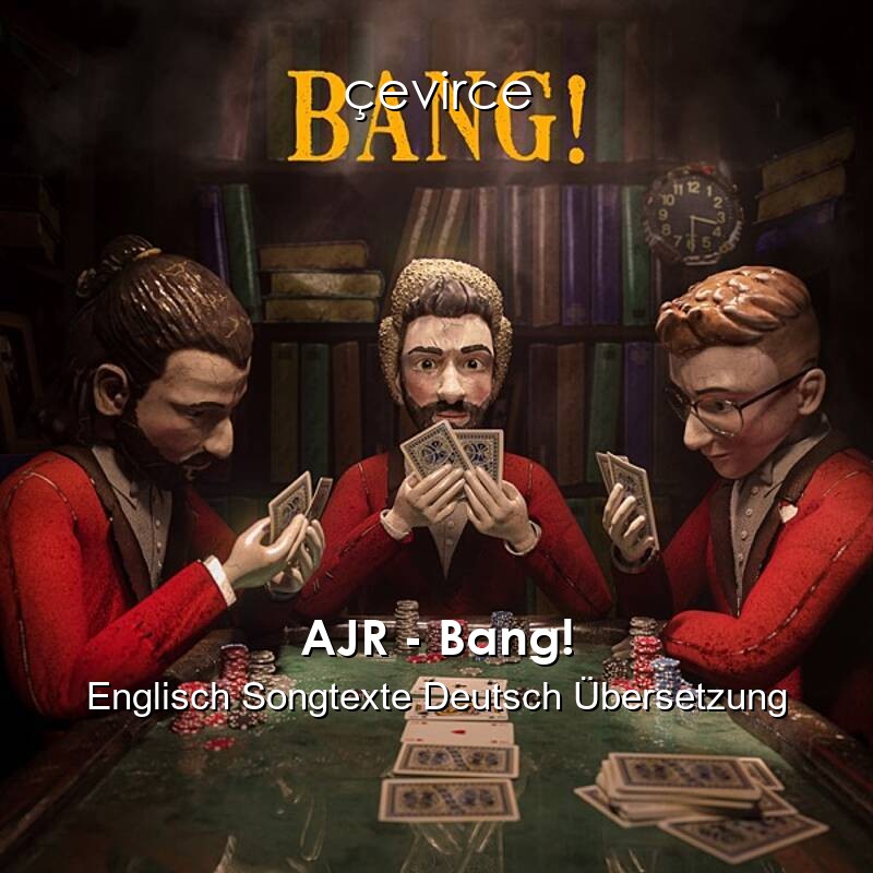 AJR – Bang! Englisch Songtexte Deutsch Übersetzung