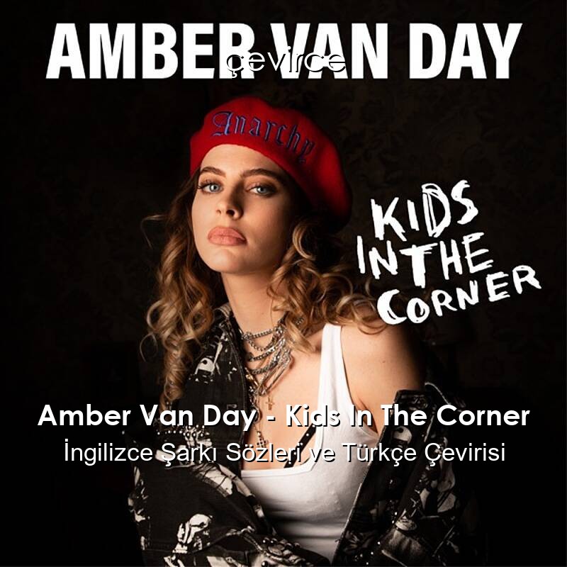 Amber Van Day – Kids In The Corner İngilizce Sözleri Türkçe Anlamları