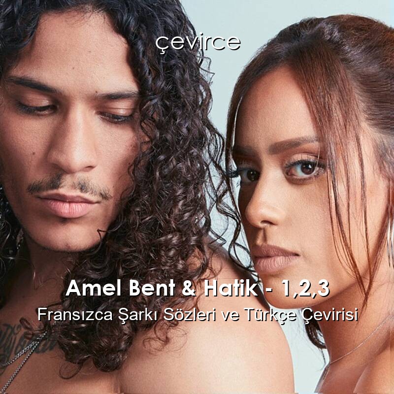 Amel Bent & Hatik – 1,2,3 Fransızca Sözleri Türkçe Anlamları