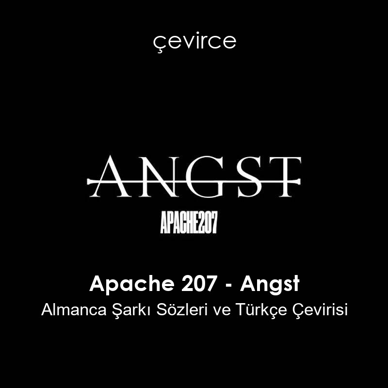 Apache 207 – Angst Almanca Sözleri Türkçe Anlamları