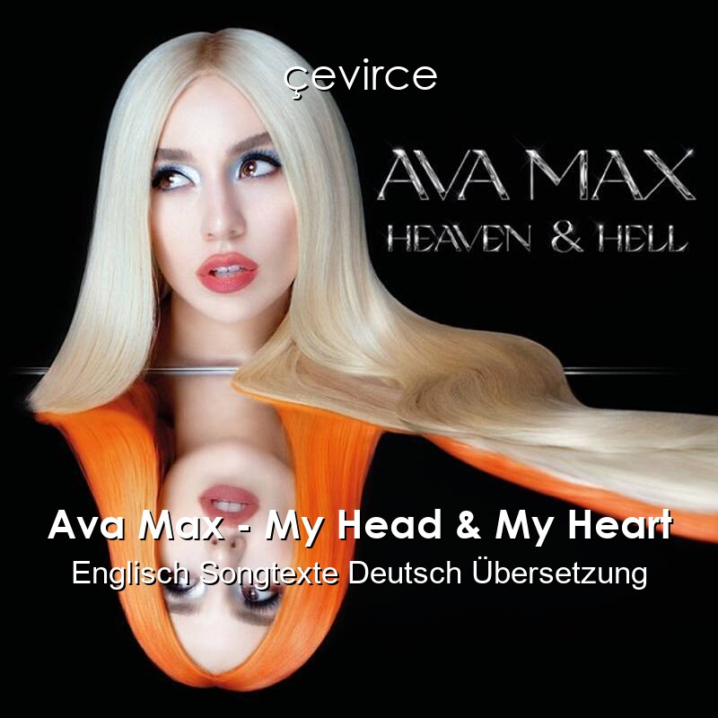 Ava Max – My Head & My Heart Englisch Songtexte Deutsch Übersetzung