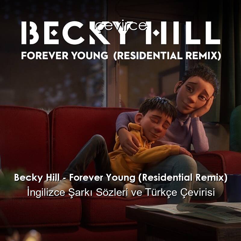 Becky Hill – Forever Young (Residential Remix) İngilizce Sözleri Türkçe Anlamları