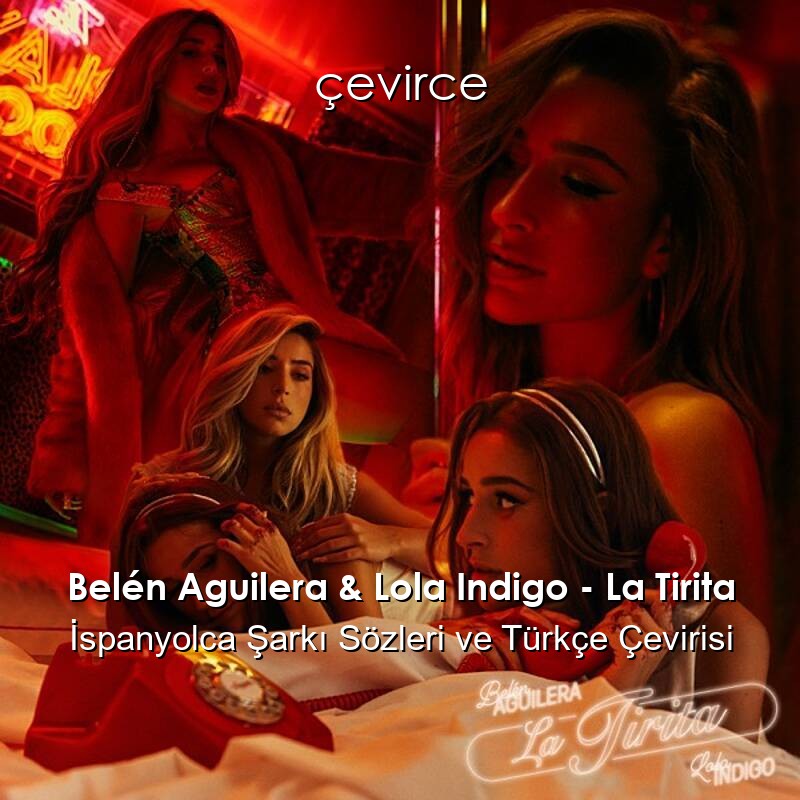 Belén Aguilera & Lola Indigo – La Tirita İspanyolca Sözleri Türkçe Anlamları