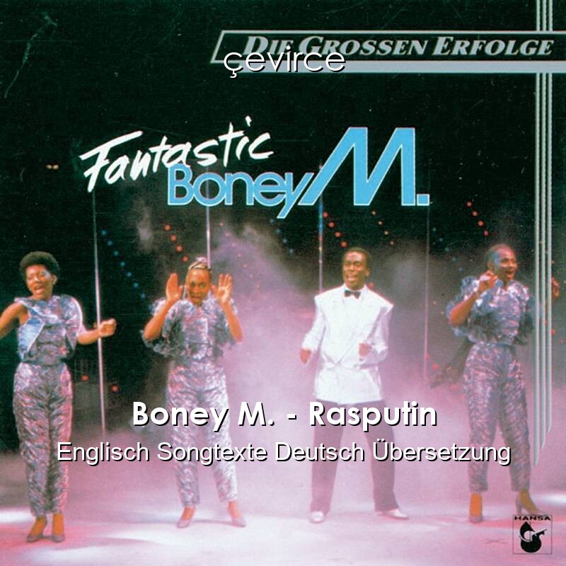 Boney M. – Rasputin Englisch Songtexte Deutsch Übersetzung