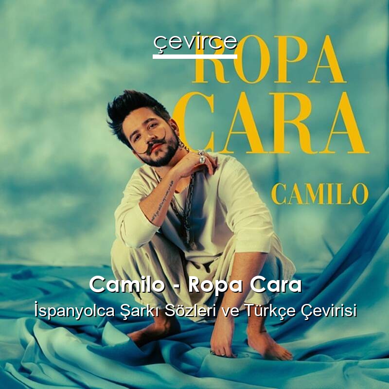 Camilo – Ropa Cara İspanyolca Sözleri Türkçe Anlamları