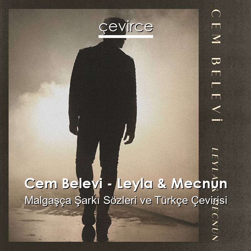 Cem Belevi – Leyla & Mecnun Malgaşça Sözleri Türkçe Anlamları