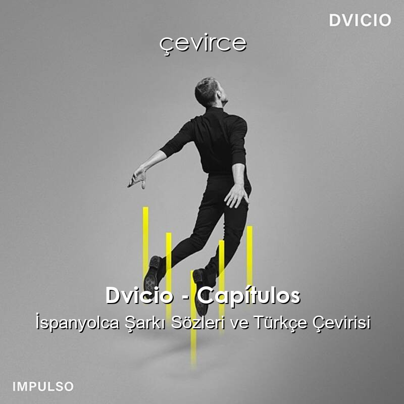 Dvicio – Capítulos İspanyolca Sözleri Türkçe Anlamları