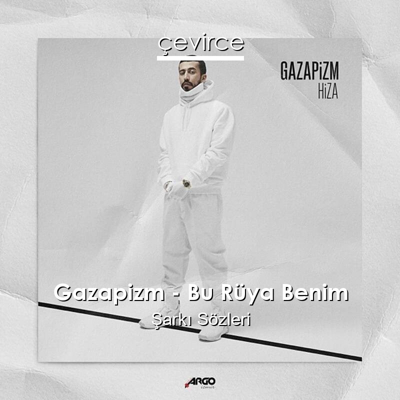 Gazapizm – Bu Rüya Benim Şarkı Sözleri