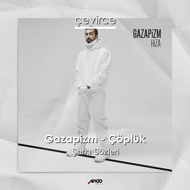 Gazapizm – Çöplük Şarkı Sözleri