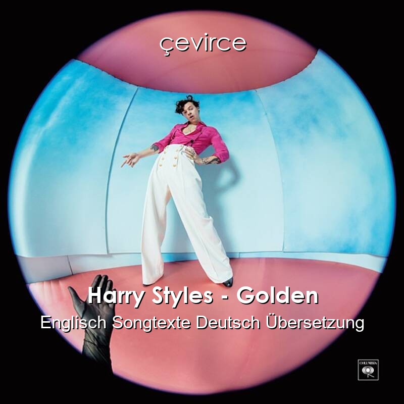 Harry Styles – Golden Englisch Songtexte Deutsch Übersetzung