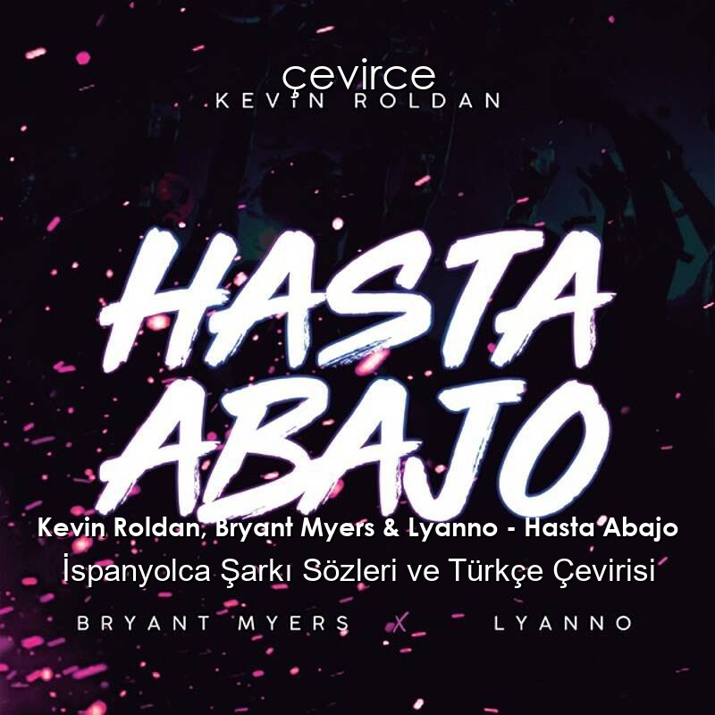 Kevin Roldan, Bryant Myers & Lyanno – Hasta Abajo İspanyolca Sözleri Türkçe Anlamları