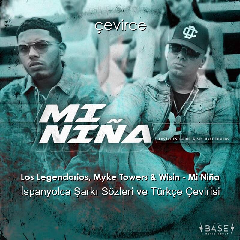 Los Legendarios, Myke Towers & Wisin – Mi Niña İspanyolca Sözleri Türkçe Anlamları