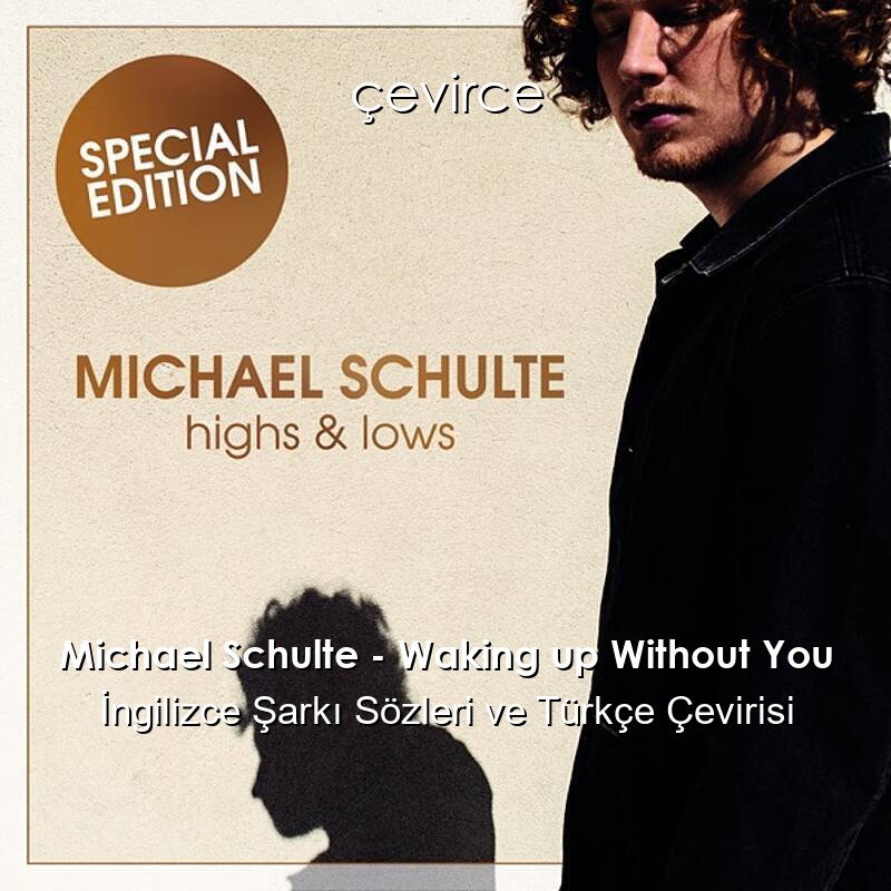 Michael Schulte – Waking up Without You İngilizce Sözleri Türkçe Anlamları