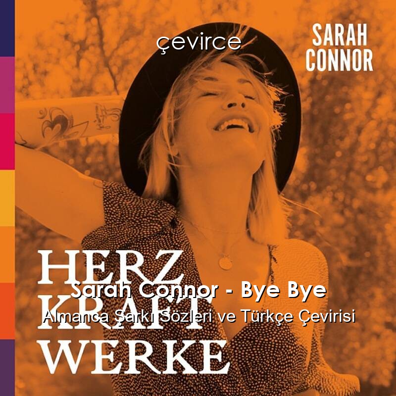 Sarah Connor – Bye Bye Almanca Sözleri Türkçe Anlamları