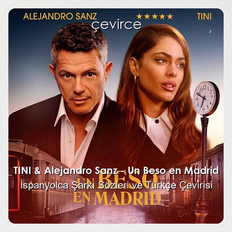 TINI & Alejandro Sanz – Un Beso en Madrid İspanyolca Sözleri Türkçe Anlamları