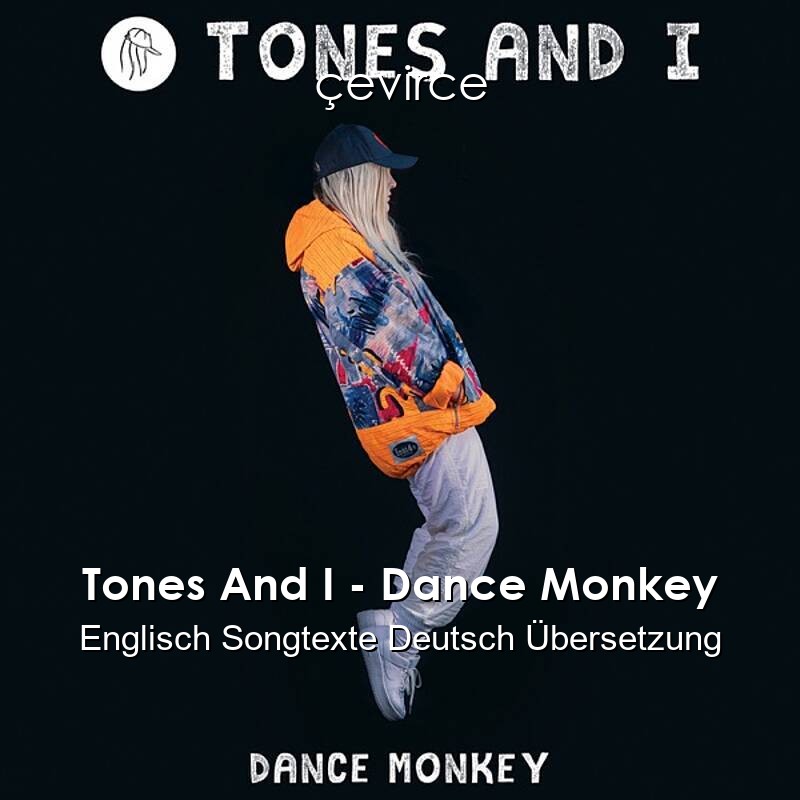 Tones And I – Dance Monkey Englisch Songtexte Deutsch Übersetzung