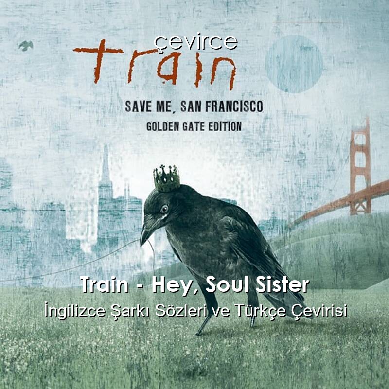 Train – Hey, Soul Sister İngilizce Sözleri Türkçe Anlamları