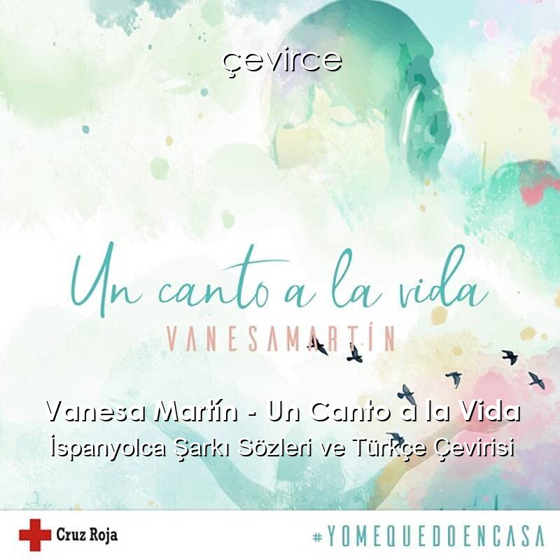 Vanesa Martín – Un Canto a la Vida İspanyolca Sözleri Türkçe Anlamları