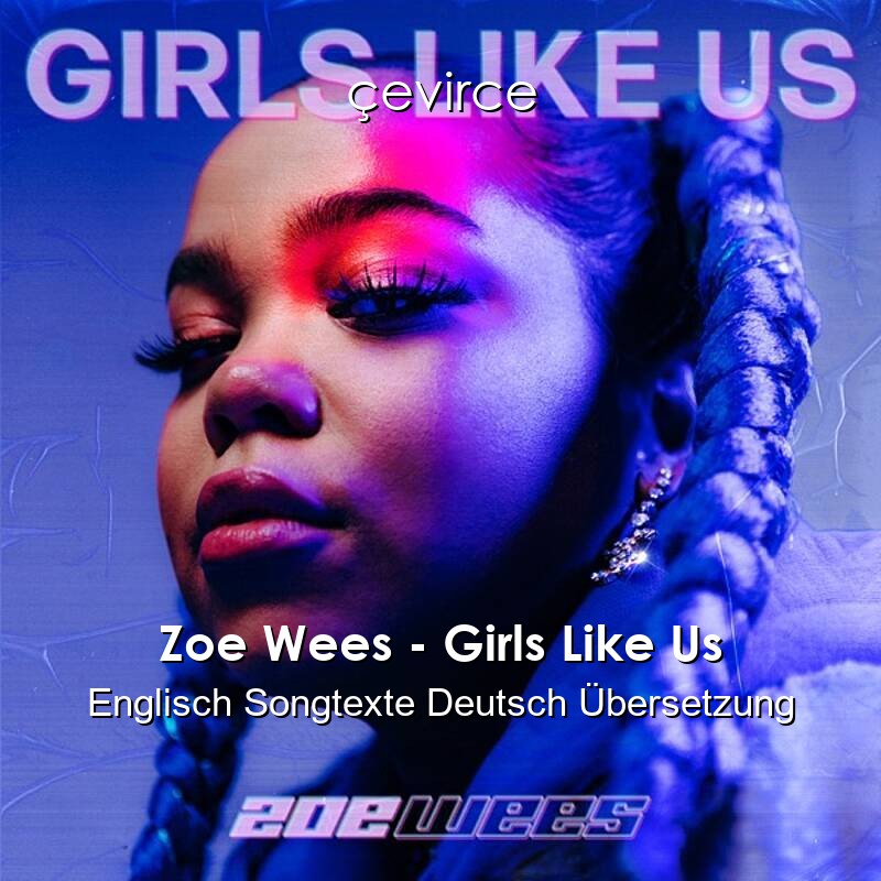 Zoe Wees – Girls Like Us Englisch Songtexte Deutsch Übersetzung