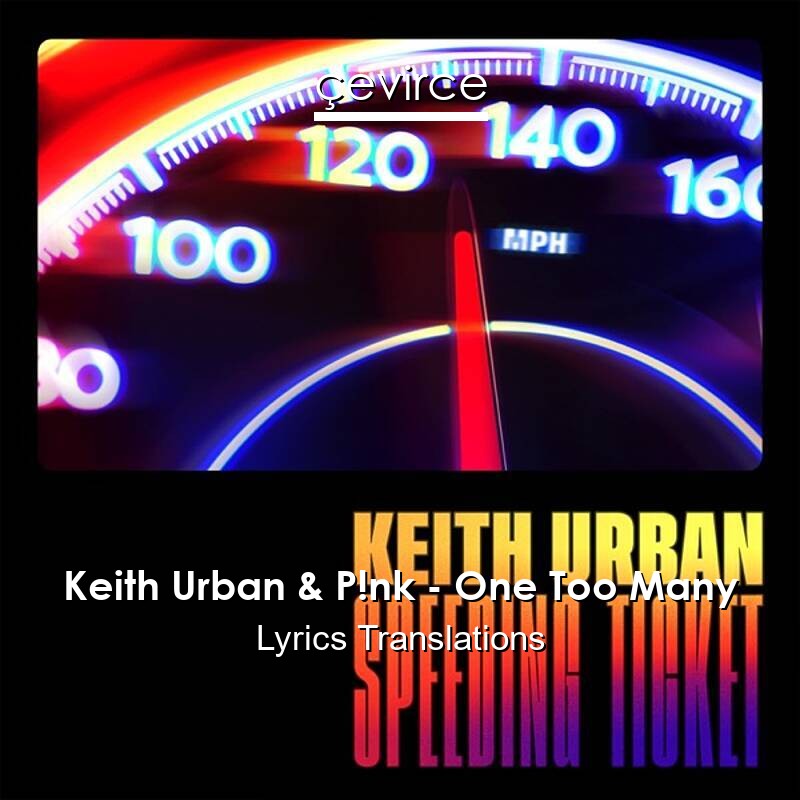 Keith Urban & P!nk – One Too Many Lyrics