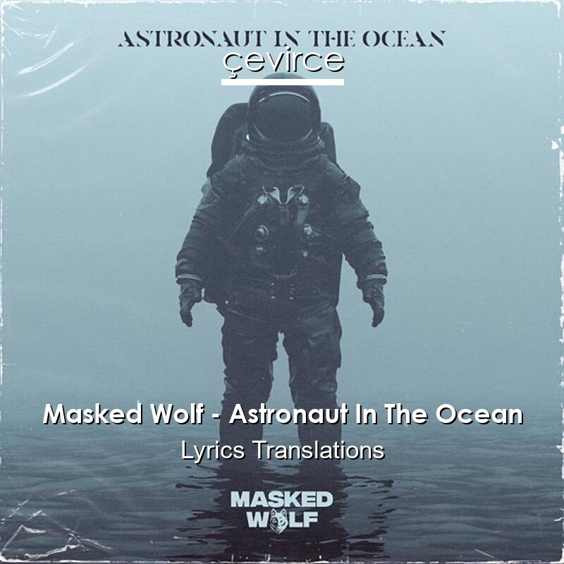 Masked Wolf – Astronaut In The Ocean Lyrics