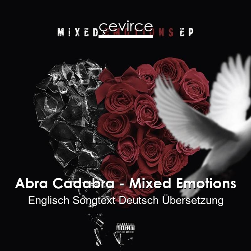 Abra Cadabra – Mixed Emotions Englisch Songtext Deutsch Übersetzung