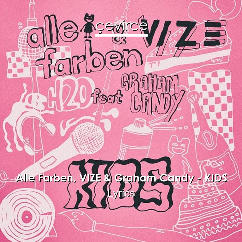 Alle Farben, VIZE & Graham Candy – KIDS Lyrics