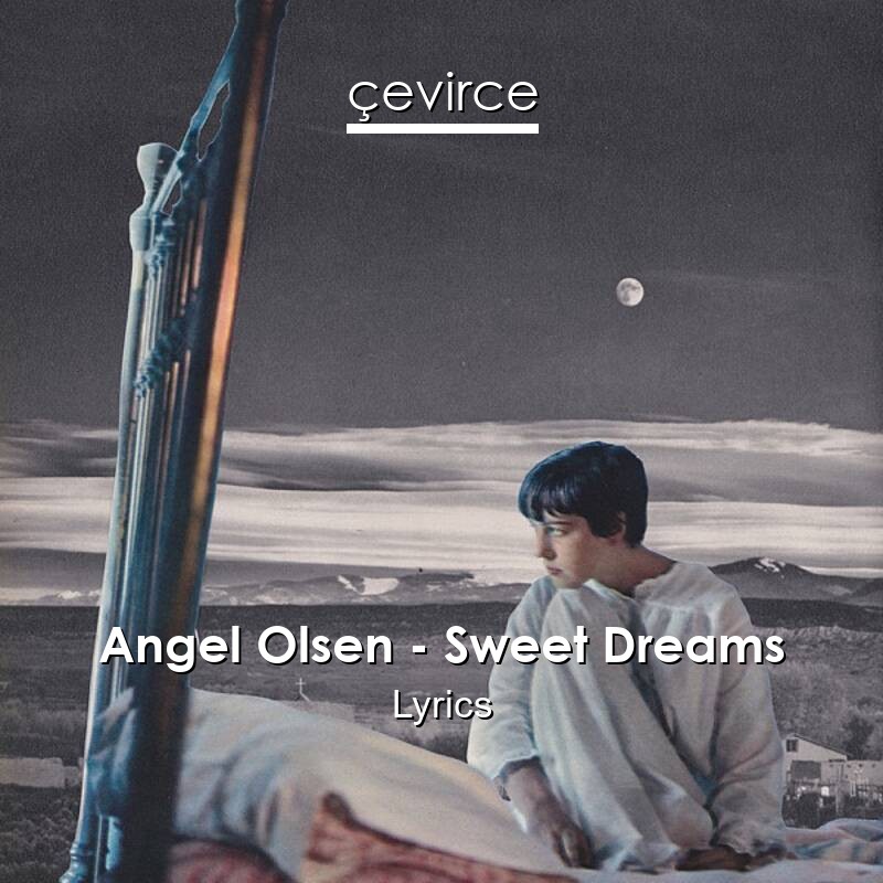 Angel Olsen – Sweet Dreams Lyrics