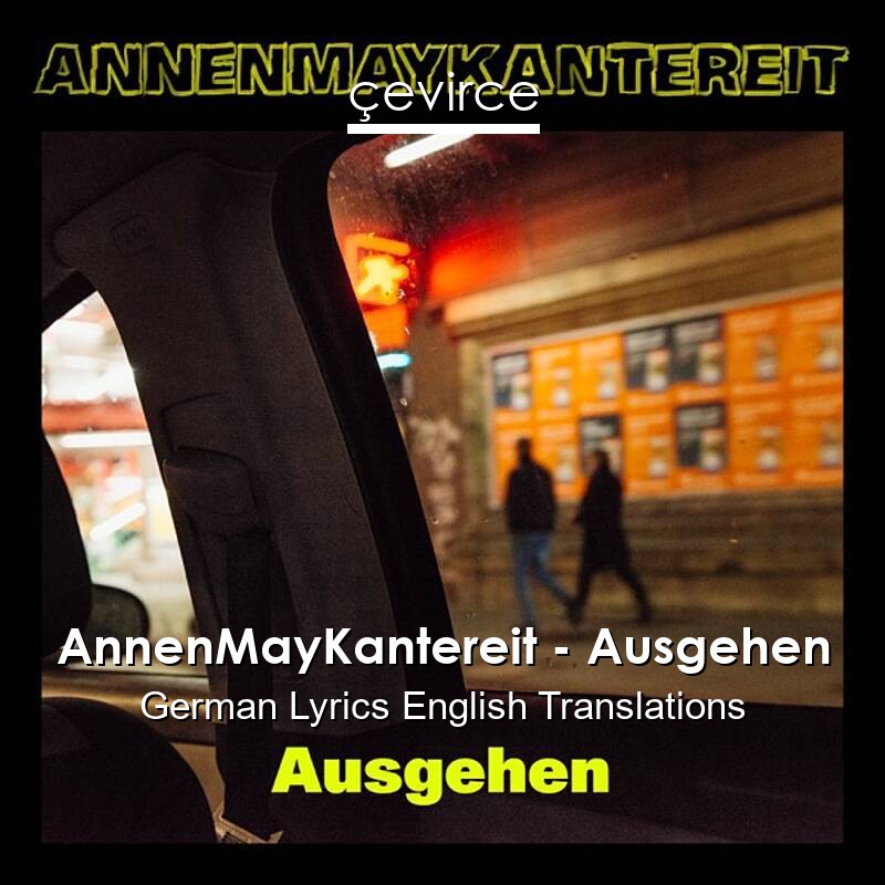 AnnenMayKantereit – Ausgehen German Lyrics English Translations