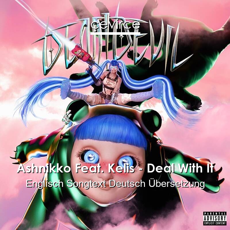 Ashnikko Feat. Kelis – Deal With It Englisch Songtext Deutsch Übersetzung