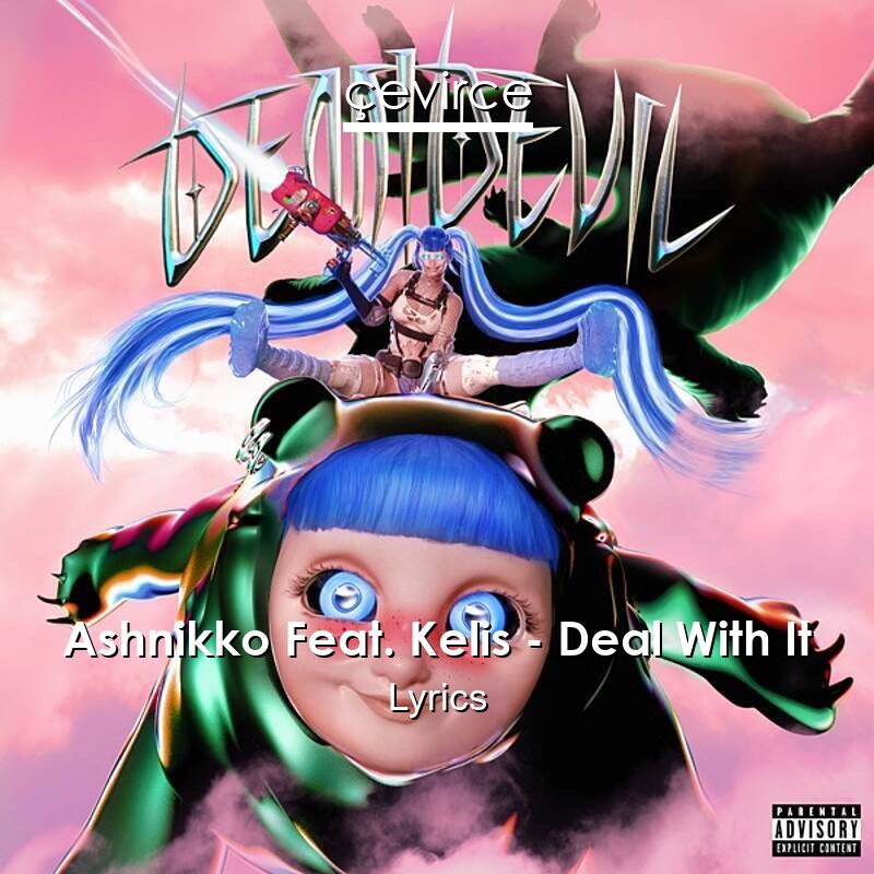 Ashnikko Feat. Kelis – Deal With It Lyrics