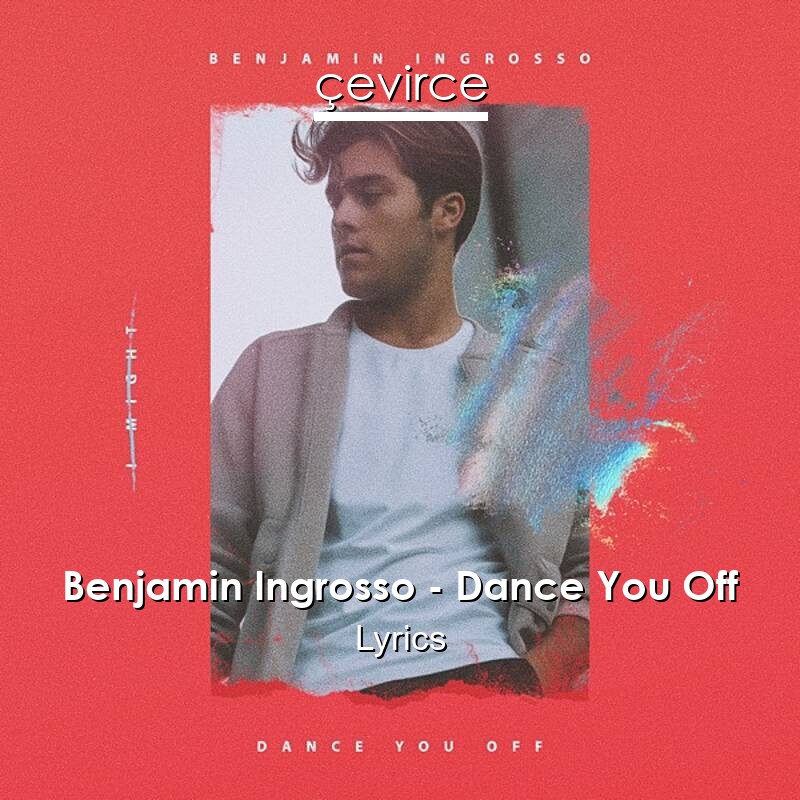 Benjamin Ingrosso – Dance You Off Lyrics