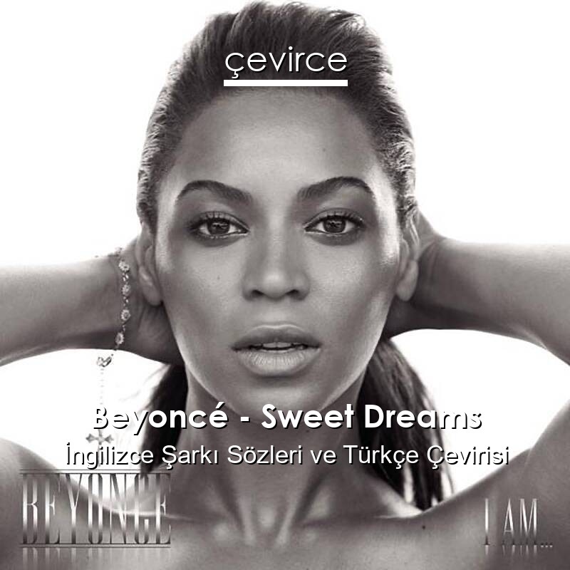 Beyoncé – Sweet Dreams İngilizce Sözleri Türkçe Anlamları