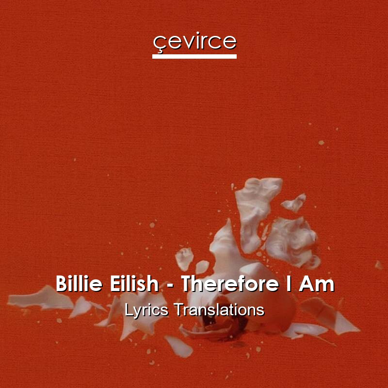 Billie Eilish – Therefore I Am Lyrics