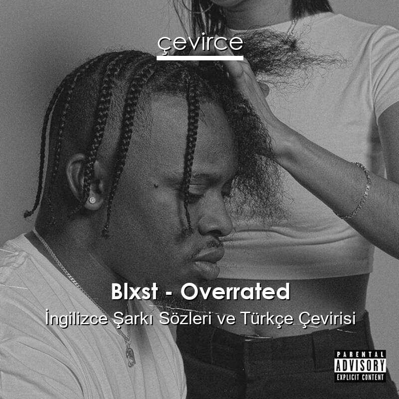 Blxst – Overrated İngilizce Sözleri Türkçe Anlamları