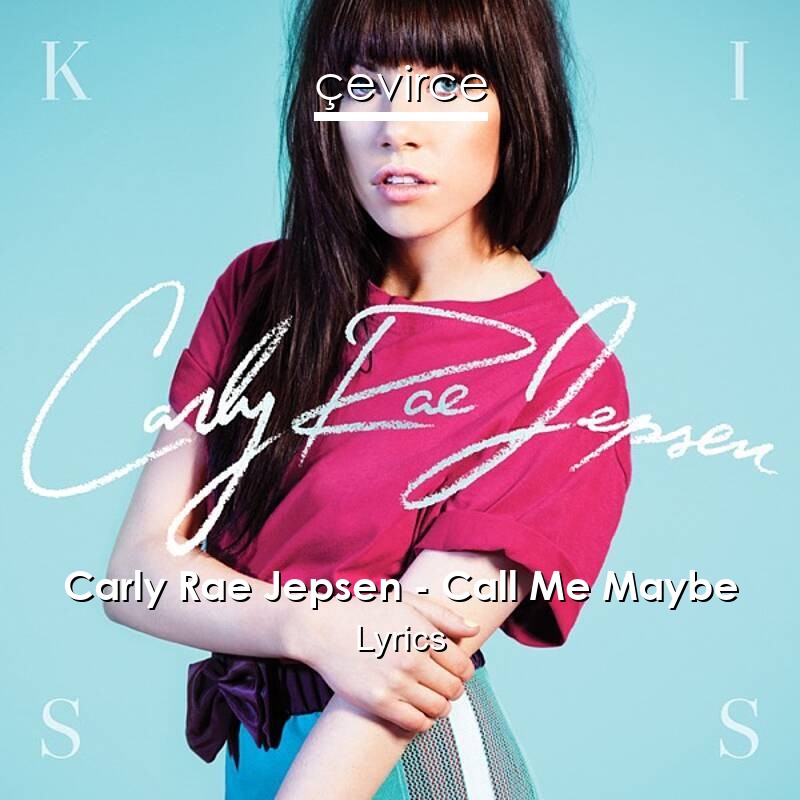 Carly Rae Jepsen – Call Me Maybe Lyrics