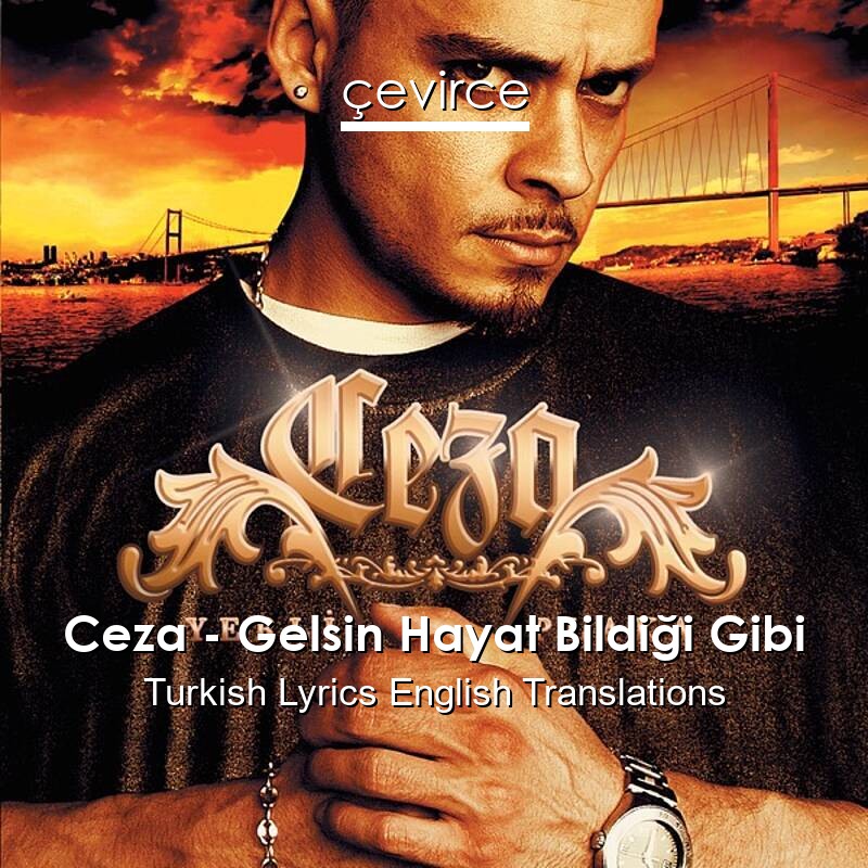 Ceza – Gelsin Hayat Bildiği Gibi Turkish Lyrics English Translations