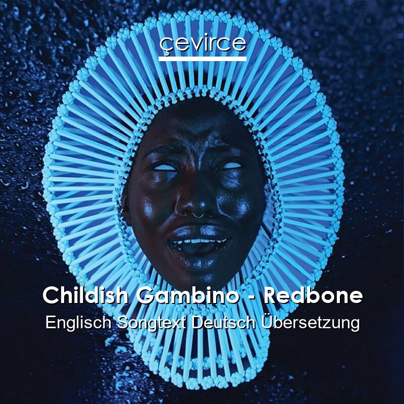 Childish Gambino – Redbone Englisch Songtext Deutsch Übersetzung