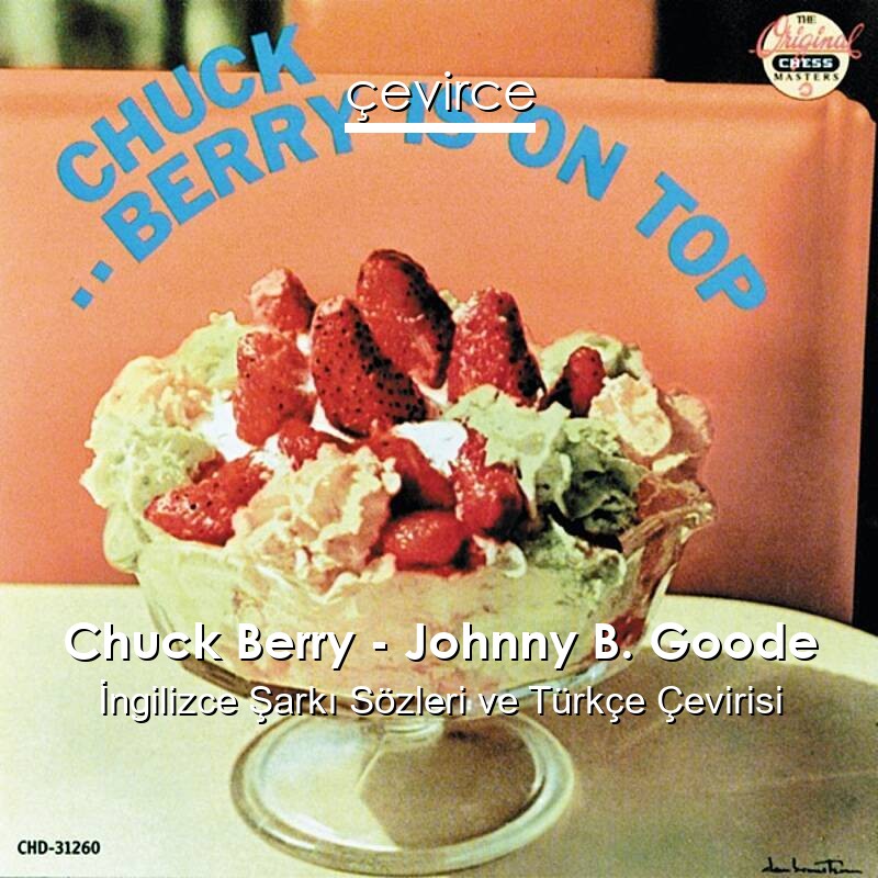 Chuck Berry – Johnny B. Goode İngilizce Sözleri Türkçe Anlamları