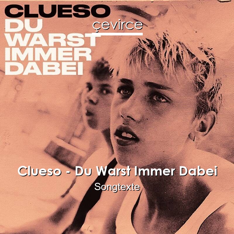 Clueso – Du Warst Immer Dabei Songtexte