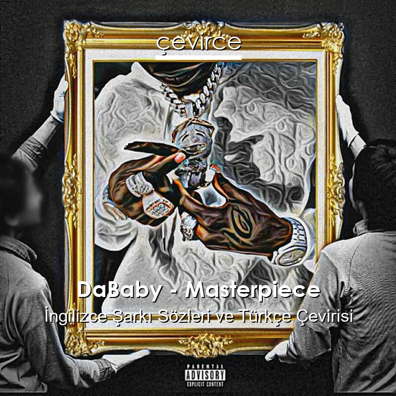 DaBaby – Masterpiece İngilizce Sözleri Türkçe Anlamları