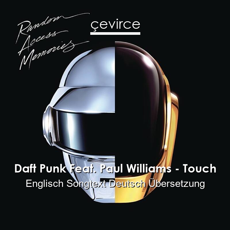 Daft Punk Feat. Paul Williams – Touch Englisch Songtext Deutsch Übersetzung